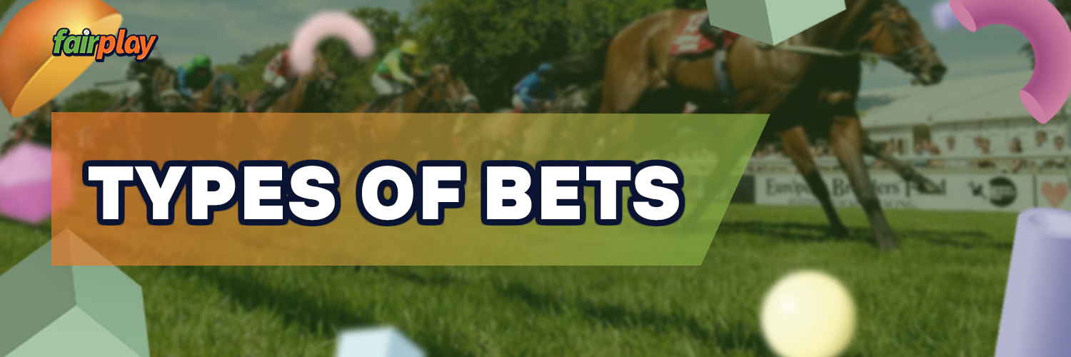 Horse racing Types of bets which ara avaliable on Fairplay